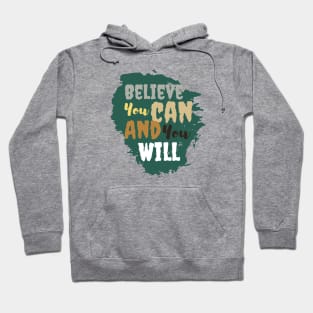 Believe you can and you will Hoodie